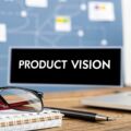 The Ultimate Product Strategy Framework: From Vision to Market Success